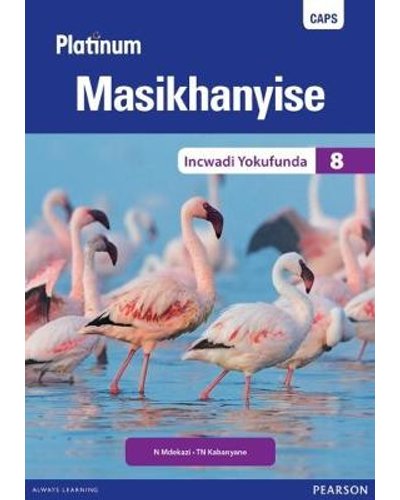 Platinum Masikhanyise (isiXhosa) Grade 8 Reader ISBN/SKU: 9780636143883