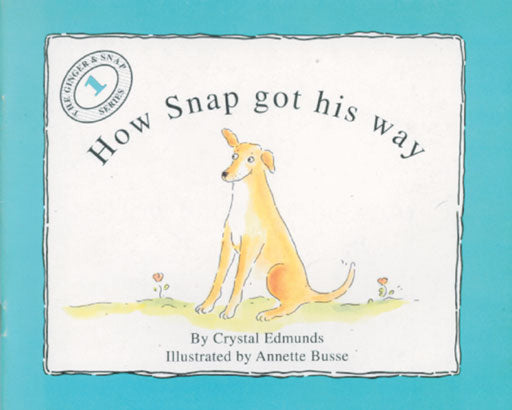 Elephant Books Ginger & Snap Series: How Snap Got His Way