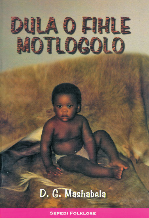 Dula O Fihle Motlogolo