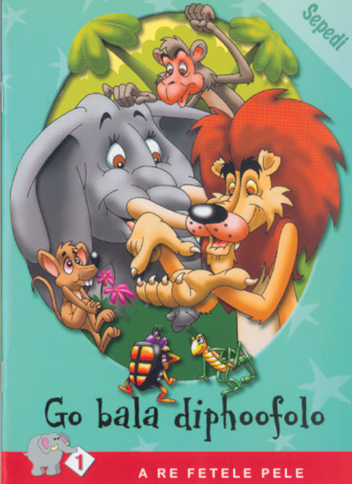 A Re Fetele Pele Series: Level 1 Book 2: Go Bala Diphoofolo