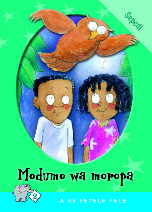 A Re Fetele Pele Series: Level 2 Book 2: Modumo Wa Moropa