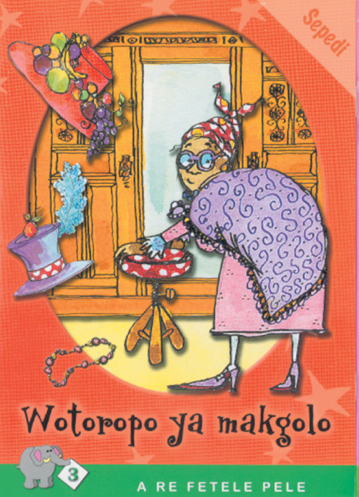 A Re Fetele Pele Series: Level 3 Book 4: Wotoropo Ya Makgolo