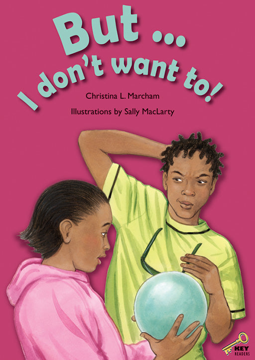 Key Readers: Yellow Level: But I Don'T Want To!