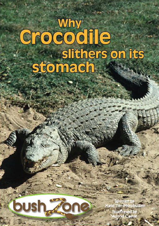 Bush Zone Reader 6 - Why Crocodile Slithers On His Stomach