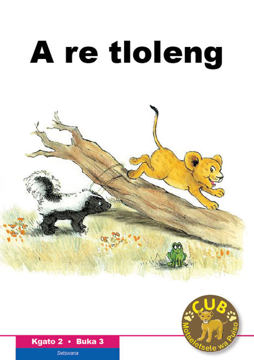 Cub Reading Scheme (Setswana) Level 2 Bk 3: A Re Tloleng
