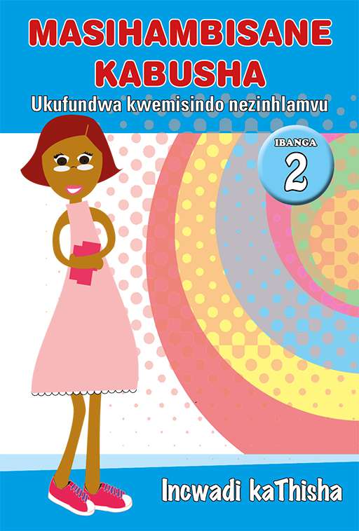 Masihambisane Kabusha (Phonic Prog) Grade 2 Teacher'S Guide