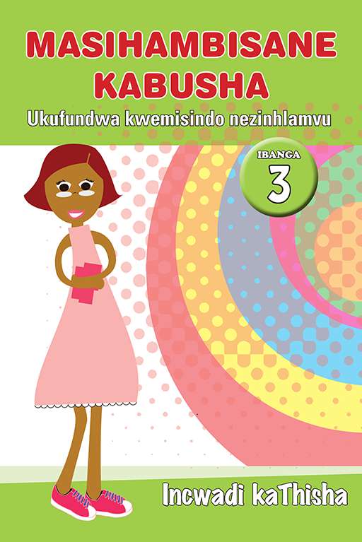 Masihambisane Kabusha (Phonic Prog) Grade 3 Teacher'S Guide