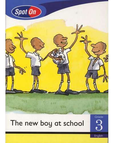 Spot On English Grade 3 Reader: The New Boy at School Little Book (Social Values) ISBN/SKU: 9780796232991