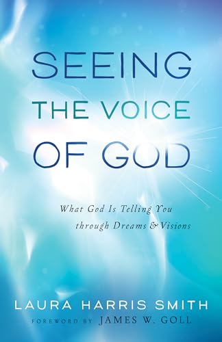 Seeing the Voice of God: What God Is Telling You through Dreams & Visions (Second Hand)