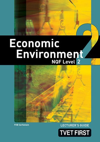 Economic Environment NQF2 Lecturer's Guide ISBN: 9780853205067