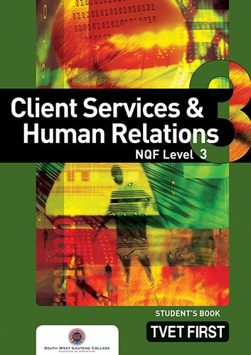 Client Services & Human Relations NQF3 Student's Book ISBN: 9780853208983