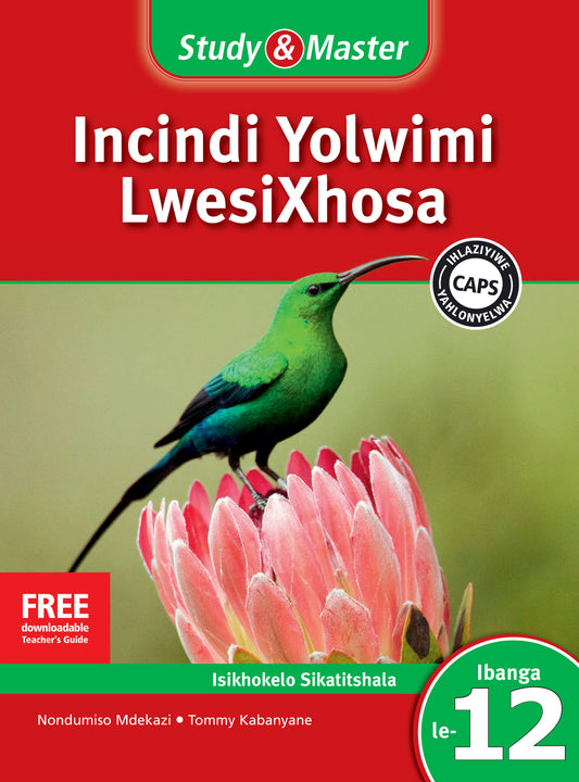 Study & Master Incindi Yolwimi LwesiXhosa Ibanga Isikhokelo Sikatitshala le-12 ISBN/SKU:9781107603424