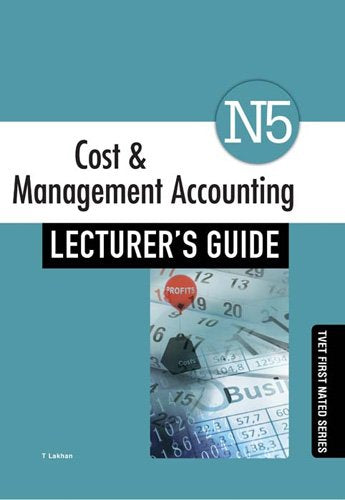 Cost & Management Accounting N5 Lecturer's Guide ISBN: 9781430805502