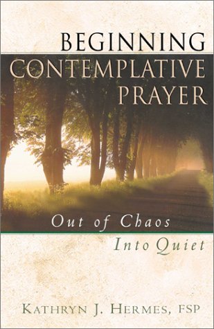 Beginning Contemplative Prayer: Out of Chaos Into Quiet (Second Hand)