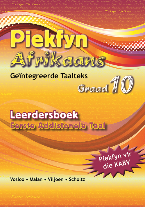 Piekfyn Afrikaans – ’n Geïntegreerde taalteks Eerste Addisionele Taal  Leerderboek Gr. 10 ISBN/SKU: 9781770027183