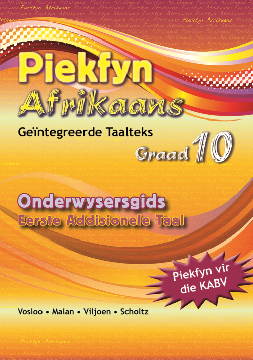 Piekfyn Afrikaans – ’n Geïntegreerde taalteks  Eerste Addisionele Taal Onderwysergids Gr. 10 ISBN/SKU: 9781770027190