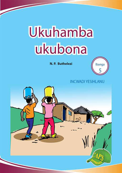 Imvubelo Graded Reader Gr 5 Bk 5 Ukuhamba Ukubona