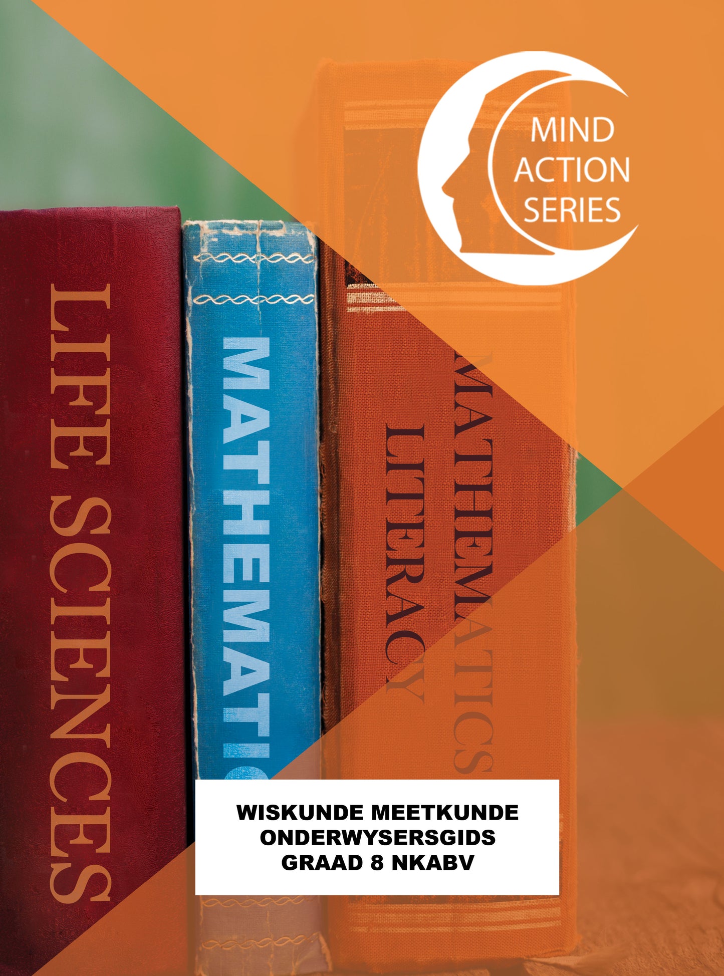 Mind Action Series Wiskunde Meetkunde Onderwysersgids NKABV (2016) GR 8 Printed ISBN/SKU: 9781776111619 (MAT 205)