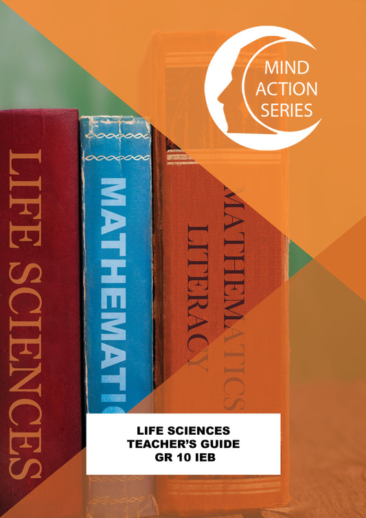 Mind Action Series Life Sciences Teachers Guide IEB - (2019) GR 10 Printed ISBN/SKU: 9781776116188 (LFS110)