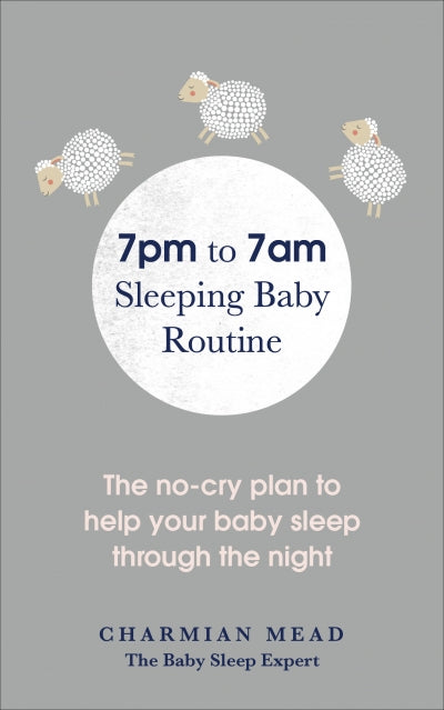 7pm to 7am Sleeping Baby Routine – Charmian Mead (Second Hand)