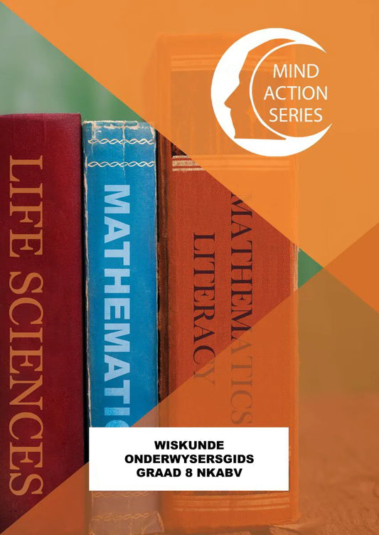 Mind Action Series Wiskunde Handboek Onderwysersgids NKABV GR 8 Printed ISBN/SKU: 9781869217105 (MAT 144)