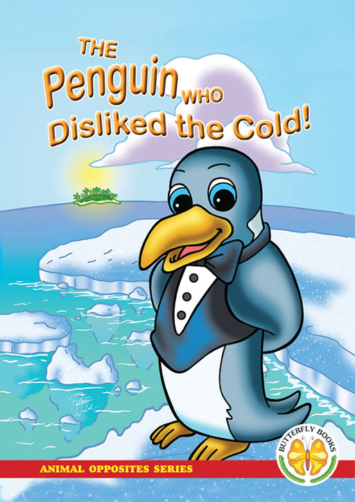 Animal Opposites Series: The Penguin Who Disliked The Cold!