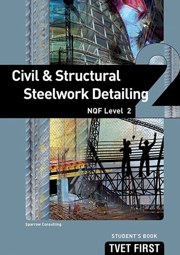 Civil & Structural Steelwork Detailing NQF2 Student's Book ISBN: 9781920334659