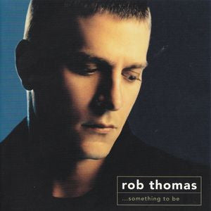 Rob Thomas – …Something To Be (2005) — Second-Hand CD