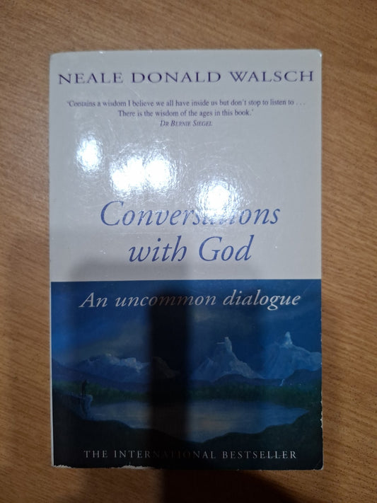 Conversations with God – Neale Donald Walsch (An Uncommon Dialogue, Book 1)