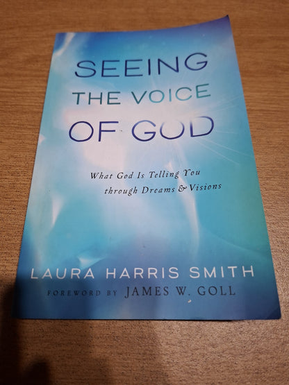Seeing the Voice of God: What God Is Telling You through Dreams & Visions
