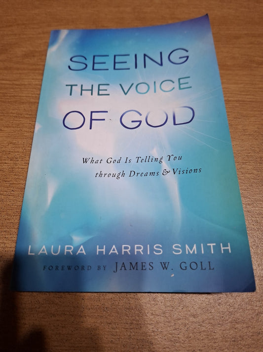 Seeing the Voice of God: What God Is Telling You through Dreams & Visions