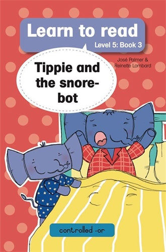 Learn to read (Level 5)3: Tippie and the snore-bot ISBN/SKU: 9781776354146