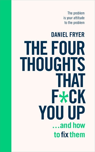 Four Thoughts That F*ck You Up ... and How to Fix Them ISBN/SKU:9781785042843