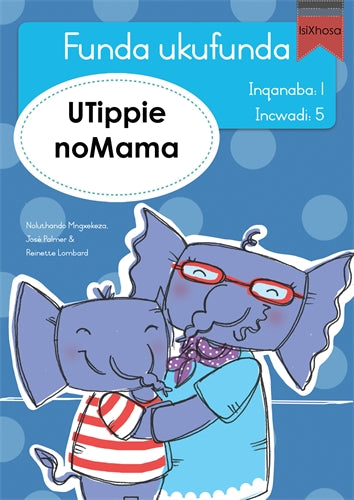 Funda ukufunda(isiXhosa1) 5: UTippie noMama ISBN/SKU: 9780639604848