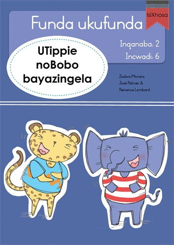 Funda ukufunda(isiXhosa2) 6: UTippie noBobo bayazi ISBN/SKU: 9780639609874