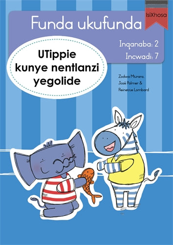 Funda ukufunda(isiXhosa2) 7: UTippie kunye nentlan ISBN/SKU: 9780639609881