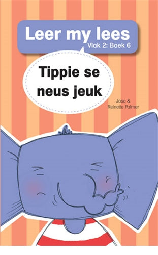 Leer my lees (Vlak2) 6: Tippie se neus jeuk ISBN/SKU: 9780799372823