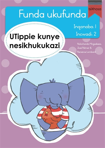 Funda ukufunda(isiXhosa1) 2: UTippie kunye nesikhu ISBN/SKU: 9780639604817