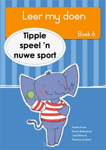 Leer my doen, Boek 6: Tippie speel 'n nuwe sport ISBN/SKU: 9781776355471