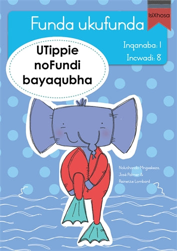 Funda ukufunda(isiXhosa1) 8: UTippie noFundi bayaq ISBN/SKU: 9780639604879