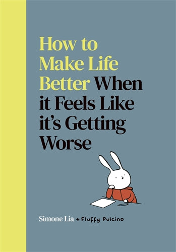 How to Make Life Better When it Feels Like it's Getting Worse ISBN/SKU:9780224101455