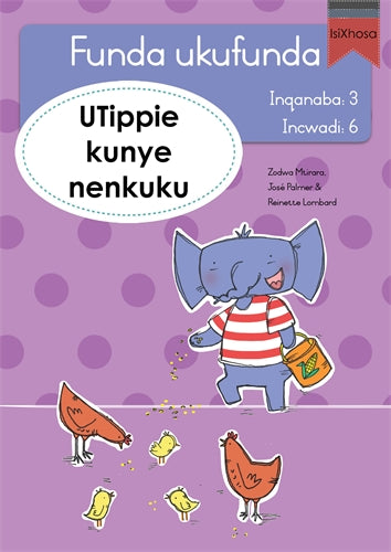 Funda ukufunda(isiXhosa3) 6:UTippie kunye nenkuku ISBN/SKU: 9780639603070