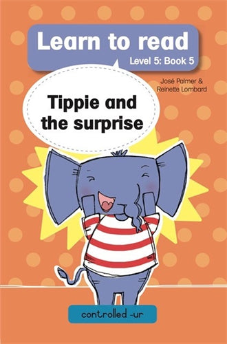 Learn to read (Level 5)5: Tippie and the surprise ISBN/SKU: 9781776354184