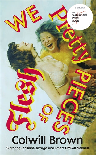 We Pretty Pieces of Flesh ISBN/SKU:9781784745578
