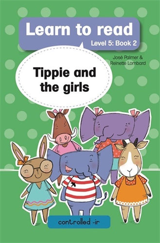Learn to read (Level 5)2: Tippie and the girls ISBN/SKU: 9781776354122
