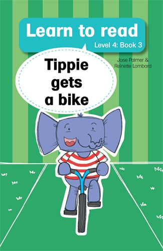 Learn to read (Level 4)3: Tippie gets a bike ISBN/SKU: 9781776350049