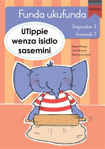 Funda ukufunda(isiXhosa3) 7:UTippie wenza isidlo ISBN/SKU: 9780639603087