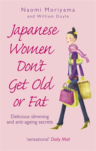 Japanese Women Don't Get Old or Fat ISBN/SKU:9780091907105