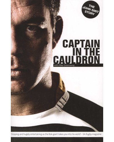 Captain in the Cauldron: The John Smit Story — Second-Hand Paperback