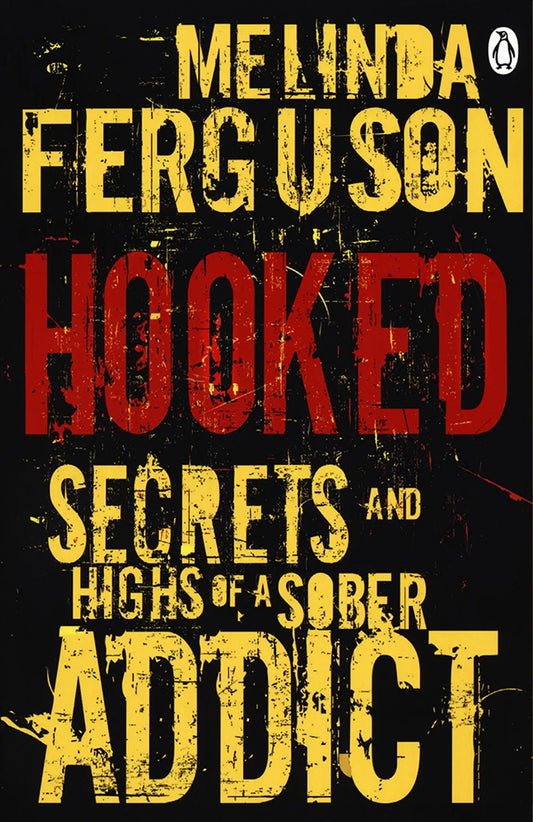 Hooked : Secrets And Highs Of A Sober Addict ISBN/SKU: 9781928420910